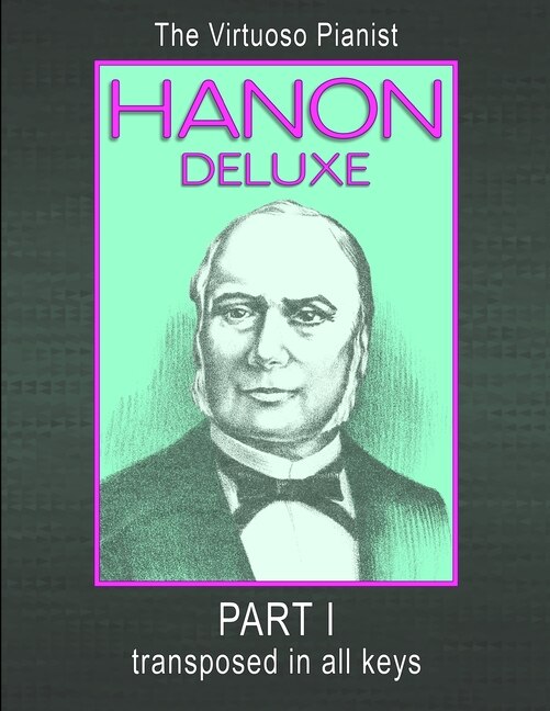 Front cover_HANON DELUXE The Virtuoso Pianist Transposed In All Keys - Part I