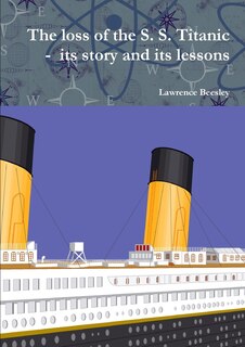 Couverture_The loss of the S. S. Titanic - its story and its lessons