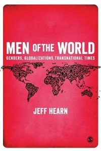 Front cover_MEN OF THE WORLD GENDERS, GLOBALIZATIONS, TRANSNATIONAL TIME