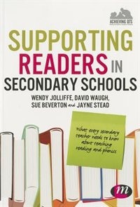 Front cover_SUPPORTING READERS IN SECONDARY SCHOOLS WHAT EVERY SECONDARY