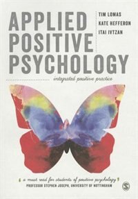 Applied Positive Psychology: Integrated Positive Practice