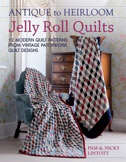 Front cover_Antique To Heirloom Jelly Roll Quilts