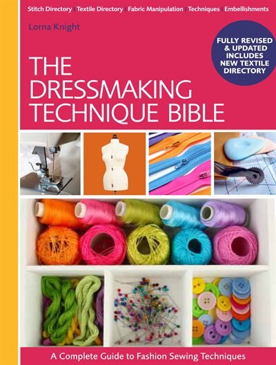 The Dressmaking Technique Bible: A Complete Guide To Fashion Sewing Techniques