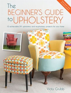 Front cover_The Beginner's Guide To Upholstery