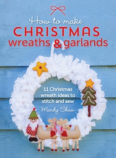 Front cover_How to Make Christmas Wreaths and Garlands