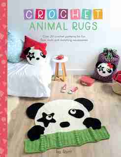 Crochet Animal Rugs: Over 20 Crochet Patterns for Fun Floor Mats and Matching Accessories by Ira Rott