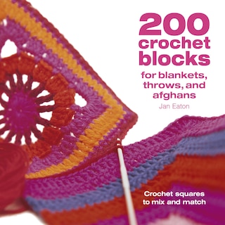 Front cover_200 Crochet Blocks For Blankets Throws And Afghans