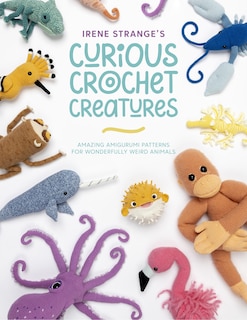 Front cover_Irene Strange's Curious Crochet Creatures