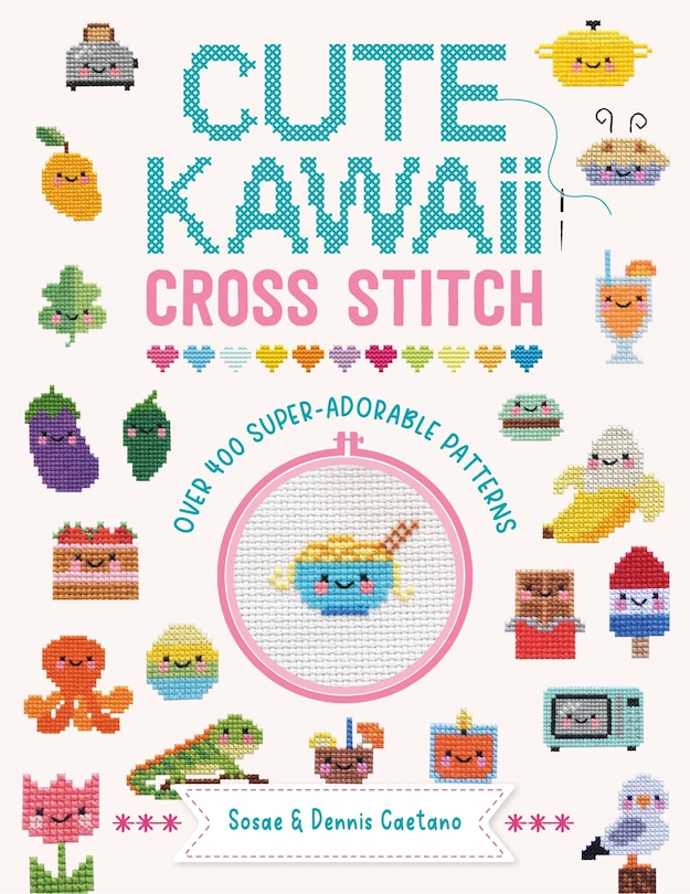 Cute Kawaii Cross Stitch: Over 400 super adorable patterns