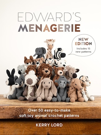 Edward's Menagerie New Edition: Over 50 easy-to-make soft toy animal crochet patterns