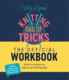 Front cover_Patty Lyons' Knitting Bag of Tricks: The Official Workbook