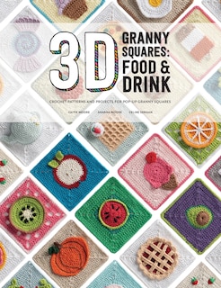 Front cover_3D Granny Squares: Food and Drink