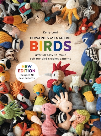 Edward's Menagerie: Birds - New Edition: Over 50 easy-to-make soft toy crochet bird patterns