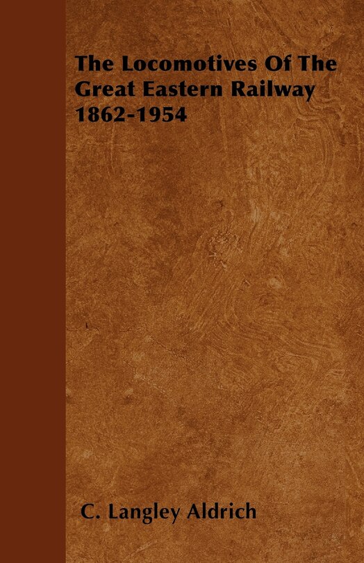 Couverture_The Locomotives Of The Great Eastern Railway 1862-1954