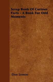 Couverture_Scrap Book Of Curious Facts - A Book For Odd Moments