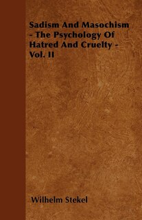 Couverture_Sadism and Masochism - The Psychology of Hatred and Cruelty - Vol. II.