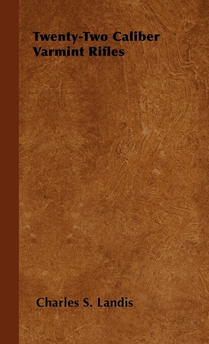 Front cover_Twenty-Two Caliber Varmint Rifles