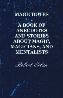 Front cover_Magicdotes - A Book Of Anecdotes And Stories About Magic, Magicians, And Mentalists