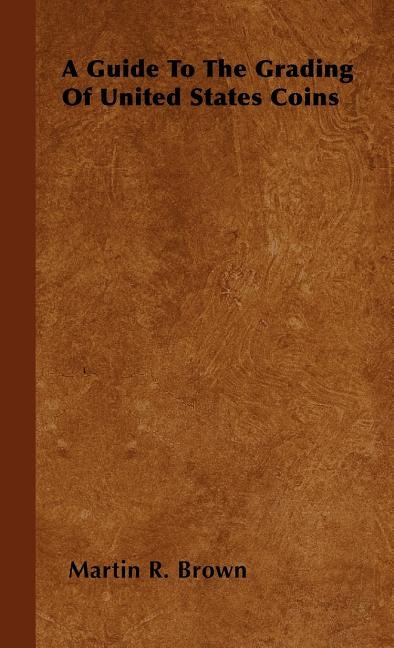 Front cover_A Guide To The Grading Of United States Coins
