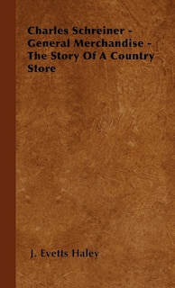 Couverture_Charles Schreiner - General Merchandise - The Story of a Country Store