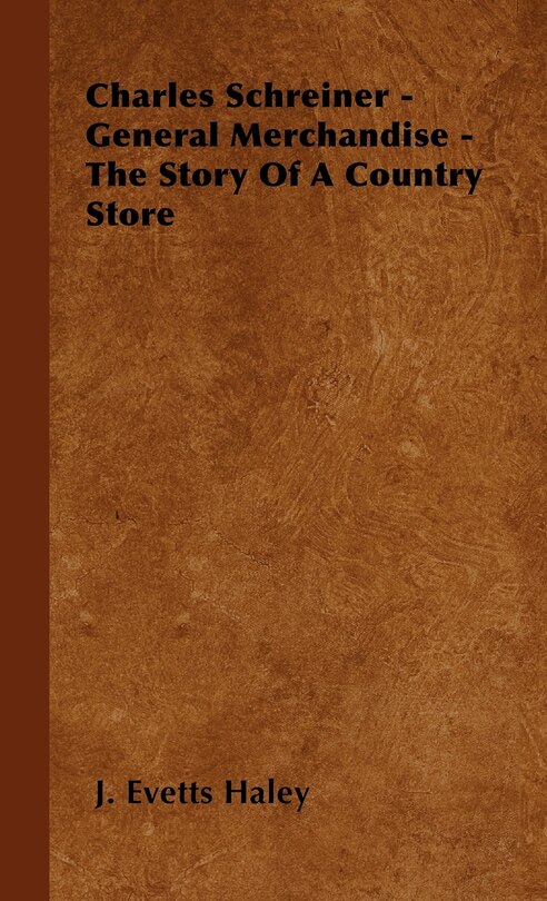 Couverture_Charles Schreiner - General Merchandise - The Story of a Country Store
