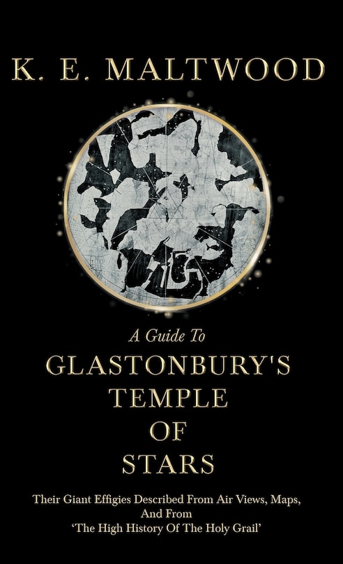 Couverture_A Guide To Glastonbury's Temple Of Stars - Their Giant Effigies Described From Air Views, Maps, And From 'The High History Of The Holy Grail'