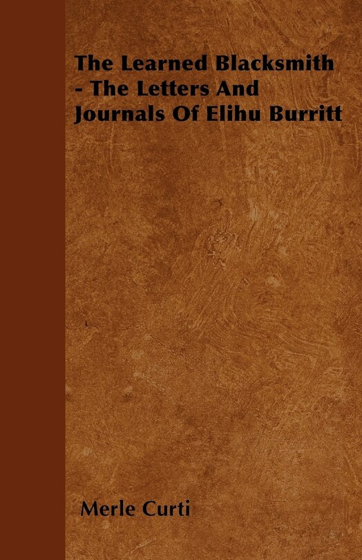 Couverture_The Learned Blacksmith - The Letters and Journals of Elihu Burritt