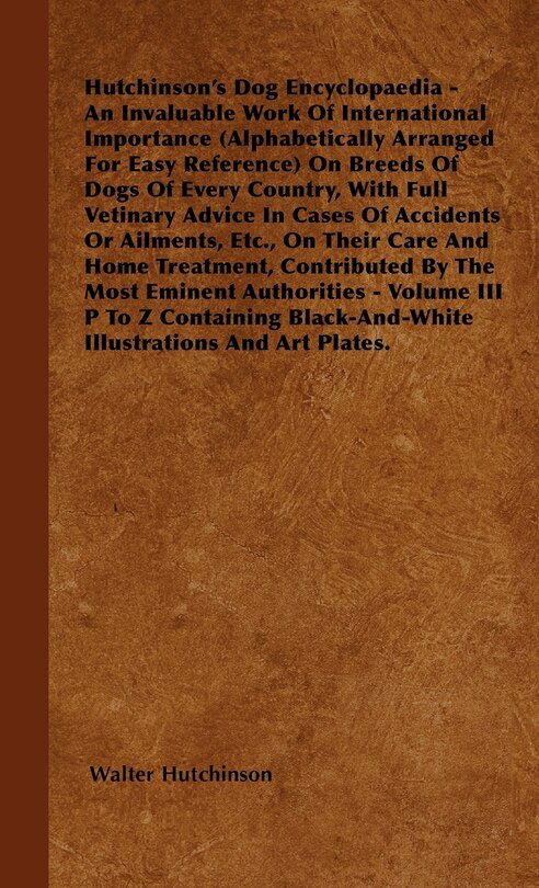 Front cover_The Dog Encyclopaedia - An Invaluable Work of International Importance (Alphabetically Arranged for Easy Reference) on Breeds of Dogs of Every Country
