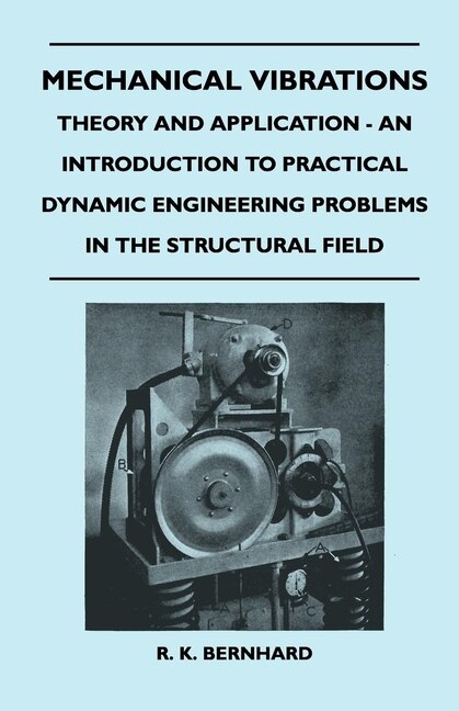 Couverture_Mechanical Vibrations - Theory And Application - An Introduction To Practical Dynamic Engineering Problems In The Structural Field
