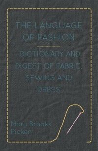 Front cover_The Language of Fashion - Dictionary and Digest of Fabric, Sewing and Dress