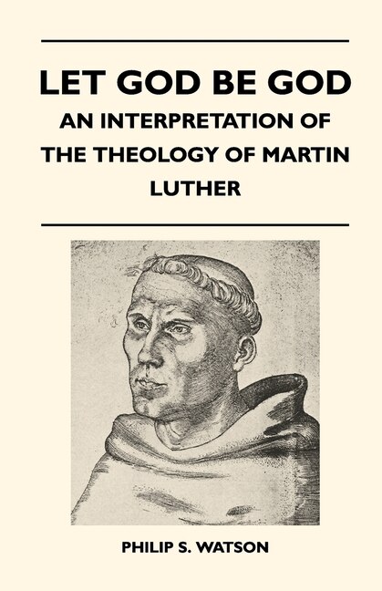 Couverture_Let God Be God - An Interpretation Of The Theology Of Martin Luther