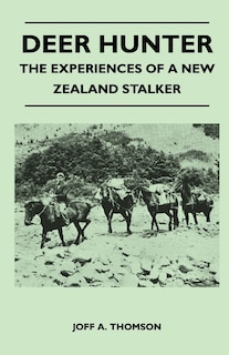 Front cover_Deer Hunter - The Experiences Of A New Zealand Stalker