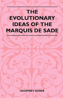 Front cover_The Evolutionary Ideas Of The Marquis De Sade