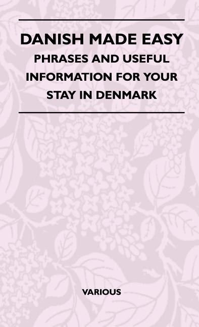 Danish Made Easy - Phrases and Useful Information for Your Stay in Denmark