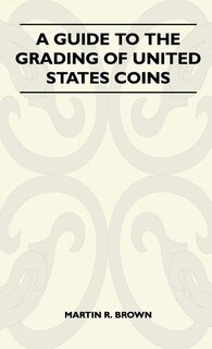 Front cover_A Guide To The Grading Of United States Coins