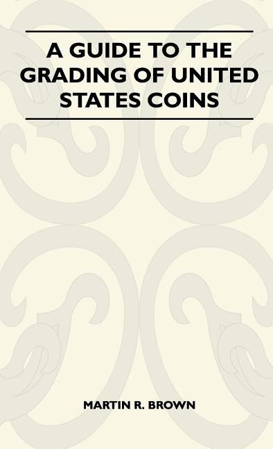 Front cover_A Guide To The Grading Of United States Coins