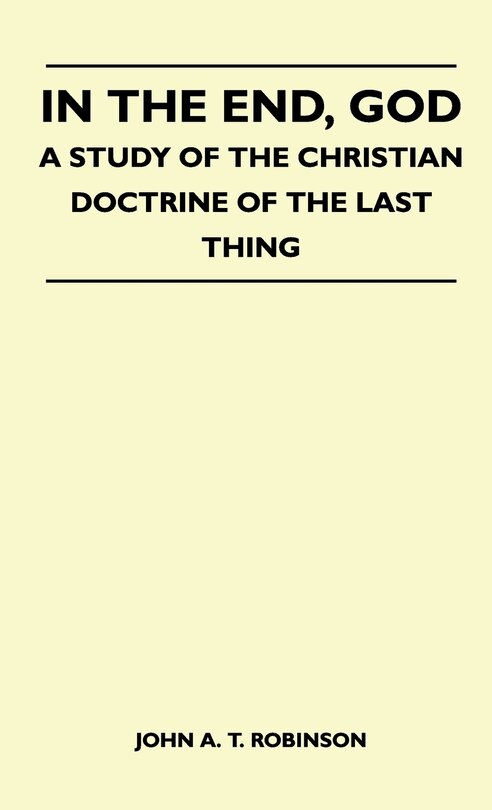 Couverture_In The End, God - A Study Of The Christian Doctrine Of The Last Thing