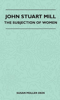 Front cover_John Stuart Mill - The Subjection Of Women