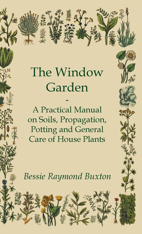 Couverture_The Window Garden - A Practical Manual On Soils, Propagation, Potting And General Care Of House Plants