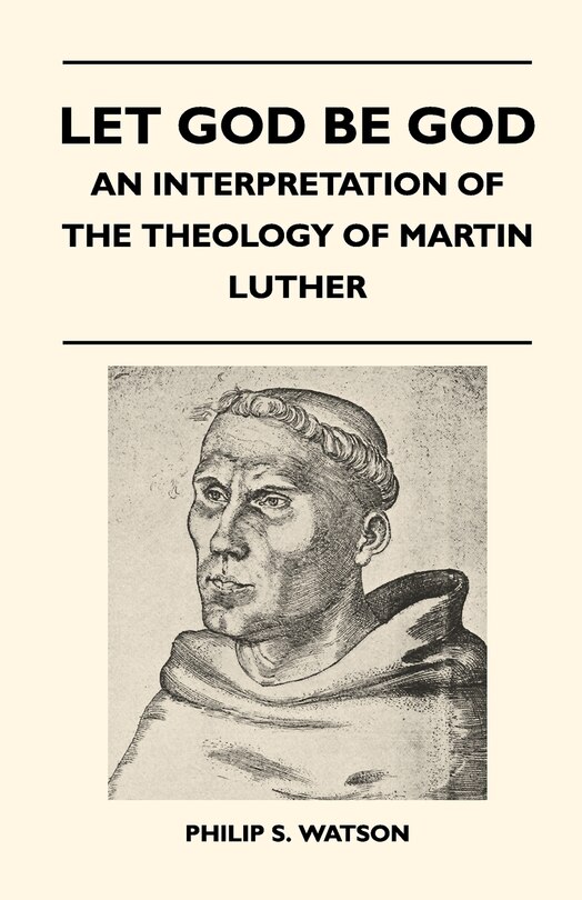 Couverture_Let God Be God - An Interpretation Of The Theology Of Martin Luther