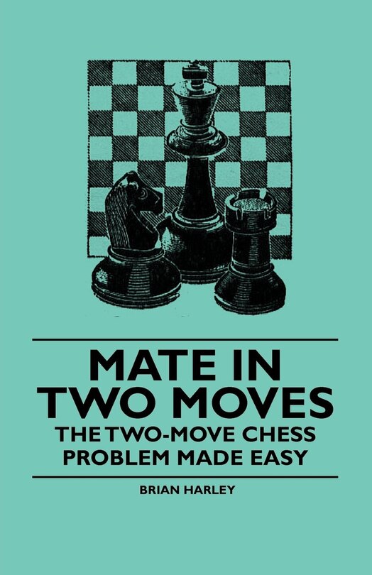 Couverture_Mate In Two Moves - The Two-Move Chess Problem Made Easy