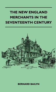 Front cover_The New England Merchants In The Seventeenth Century