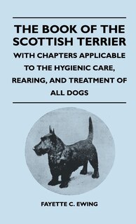 Front cover_The Book Of The Scottish Terrier - With Chapters Applicable To The Hygienic Care, Rearing, And Treatment Of All Dogs