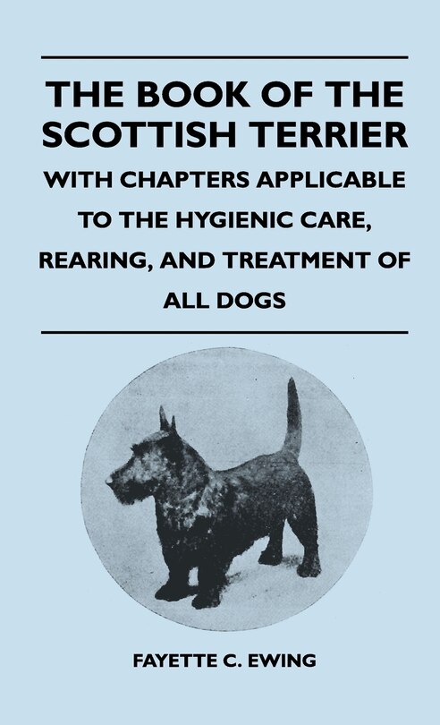 Front cover_The Book Of The Scottish Terrier - With Chapters Applicable To The Hygienic Care, Rearing, And Treatment Of All Dogs