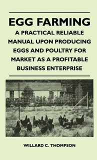 Couverture_Egg Farming - A Practical Reliable Manual Upon Producing Eggs And Poultry For Market As A Profitable Business Enterprise