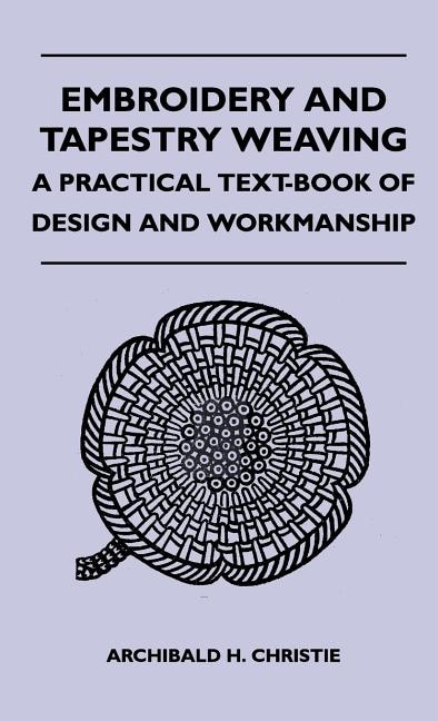 Front cover_Embroidery And Tapestry Weaving - A Practical Text-Book Of Design And Workmanship