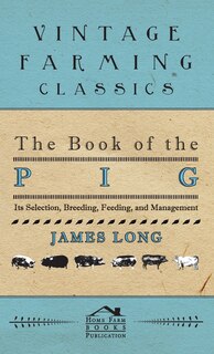 Couverture_The Book of the Pig: Its Selection, Breeding, Feeding, and Management