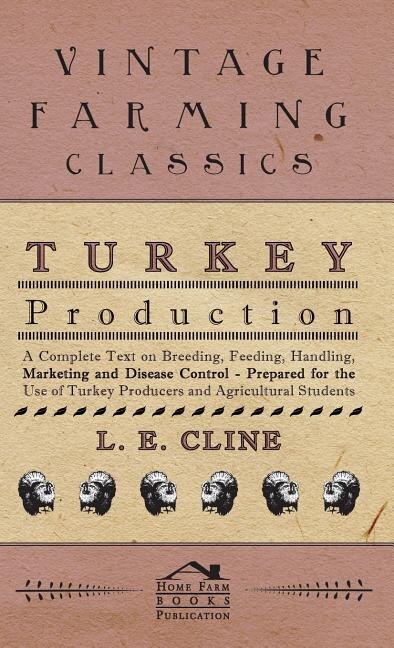 Couverture_Turkey Production - A Complete Text On Breeding, Feeding, Handling, Marketing And Disease Control - Prepared For The Use Of Turkey Producers And Agricultural Students