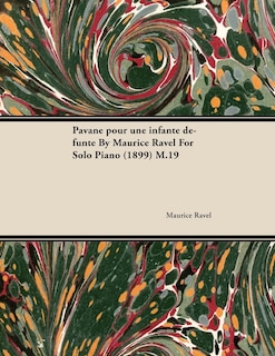 Front cover_Pavane Pour Une Infante Défunte by Maurice Ravel for Solo Piano (1899) M.19