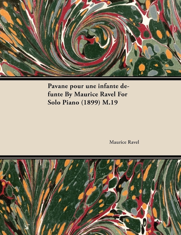 Front cover_Pavane Pour Une Infante Défunte by Maurice Ravel for Solo Piano (1899) M.19